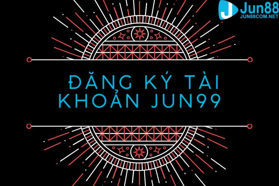 hướng dẫn đăng ký jun88