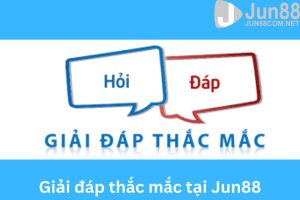 Giải đáp thắc mắc tại Jun88