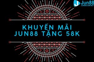 Khuyến mãi jun88 tặng 58k